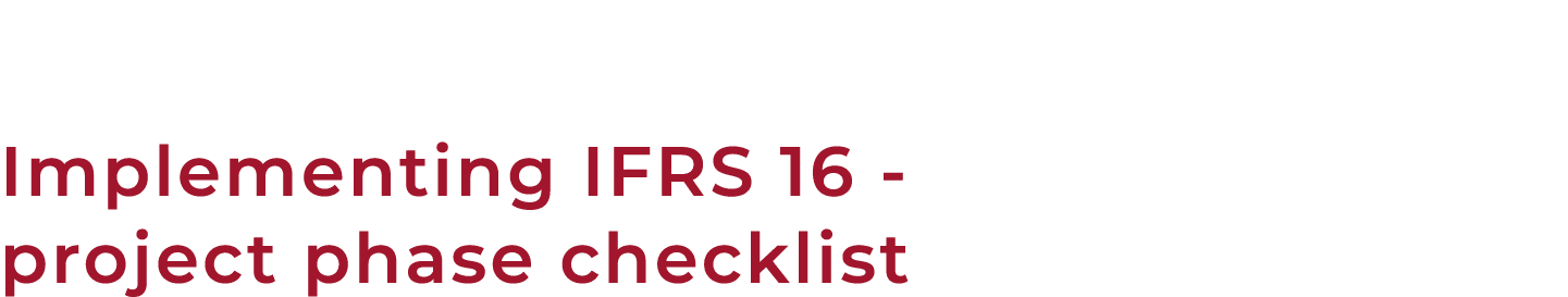 Implementing IFRS 16 - project phase checklist