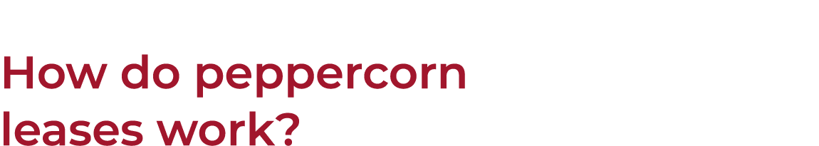 How do peppercorn leases work 