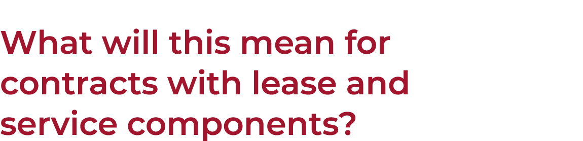 What will this mean for contracts with lease and service components 