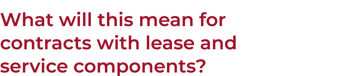What will this mean for contracts with lease and service components 