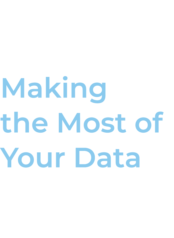 Making the Most of Your Data