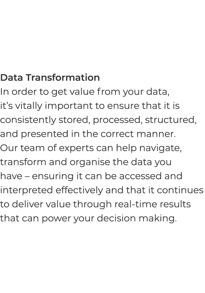 Data Transformation In order to get value from your data, it s vitally important to ensure that it is consistently st   