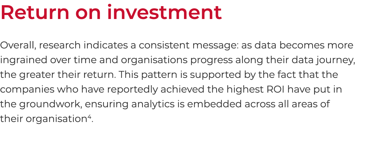 Return on investment Overall, research indicates a consistent message: as data becomes more ingrained over time and o   