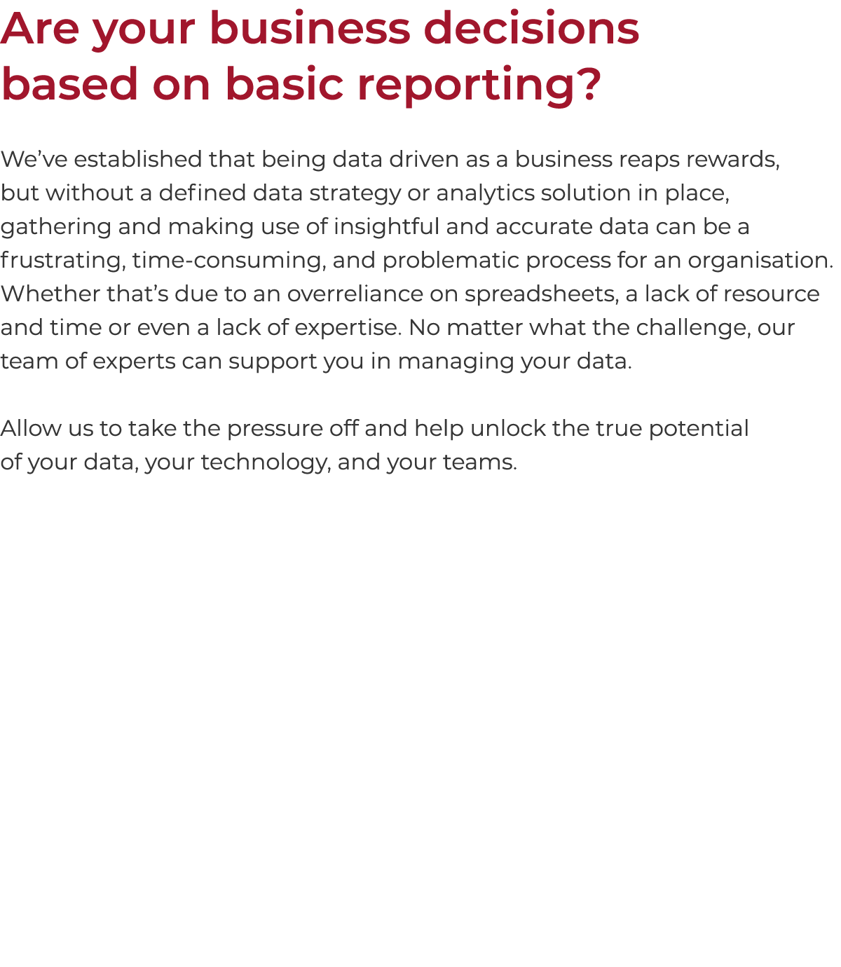 Are your business decisions based on basic reporting  We ve established that being data driven as a business reaps re   