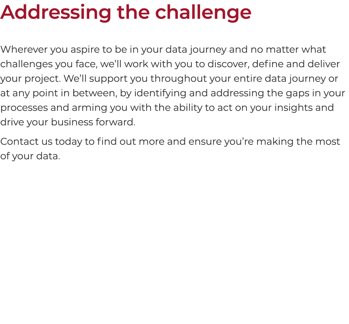 Addressing the challenge Wherever you aspire to be in your data journey and no matter what challenges you face, we ll   