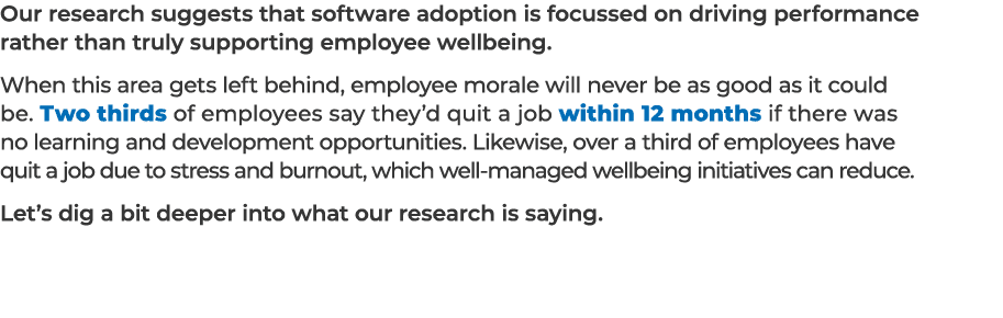 Our research suggests that software adoption is focussed on driving performance rather than truly supporting employee...