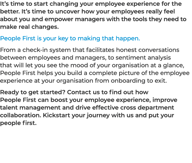 It’s time to start changing your employee experience for the better. It’s time to uncover how your employees really f...