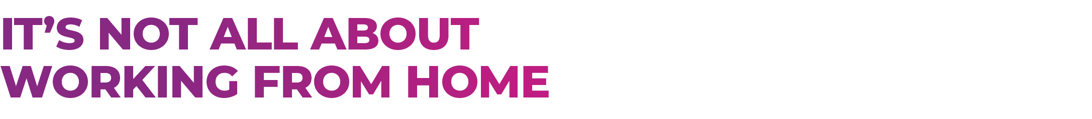 It’s not all about working from home