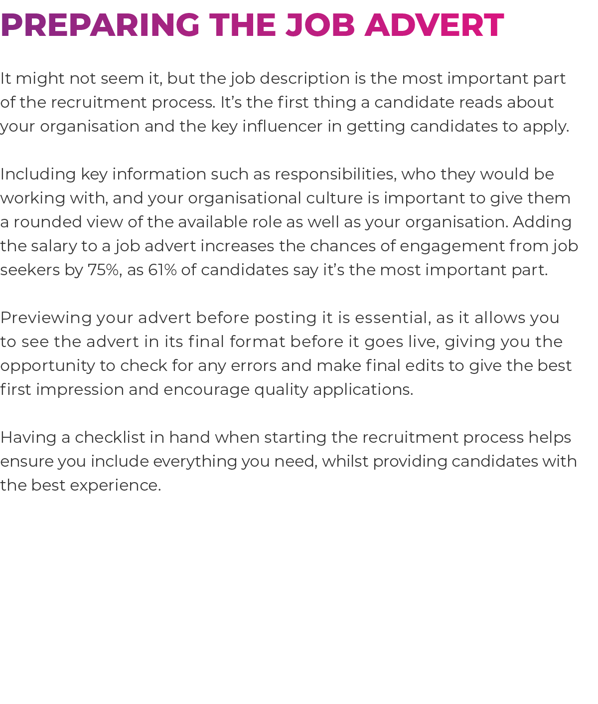 Preparing the job advert It might not seem it, but the job description is the most important part of the recruitment ...