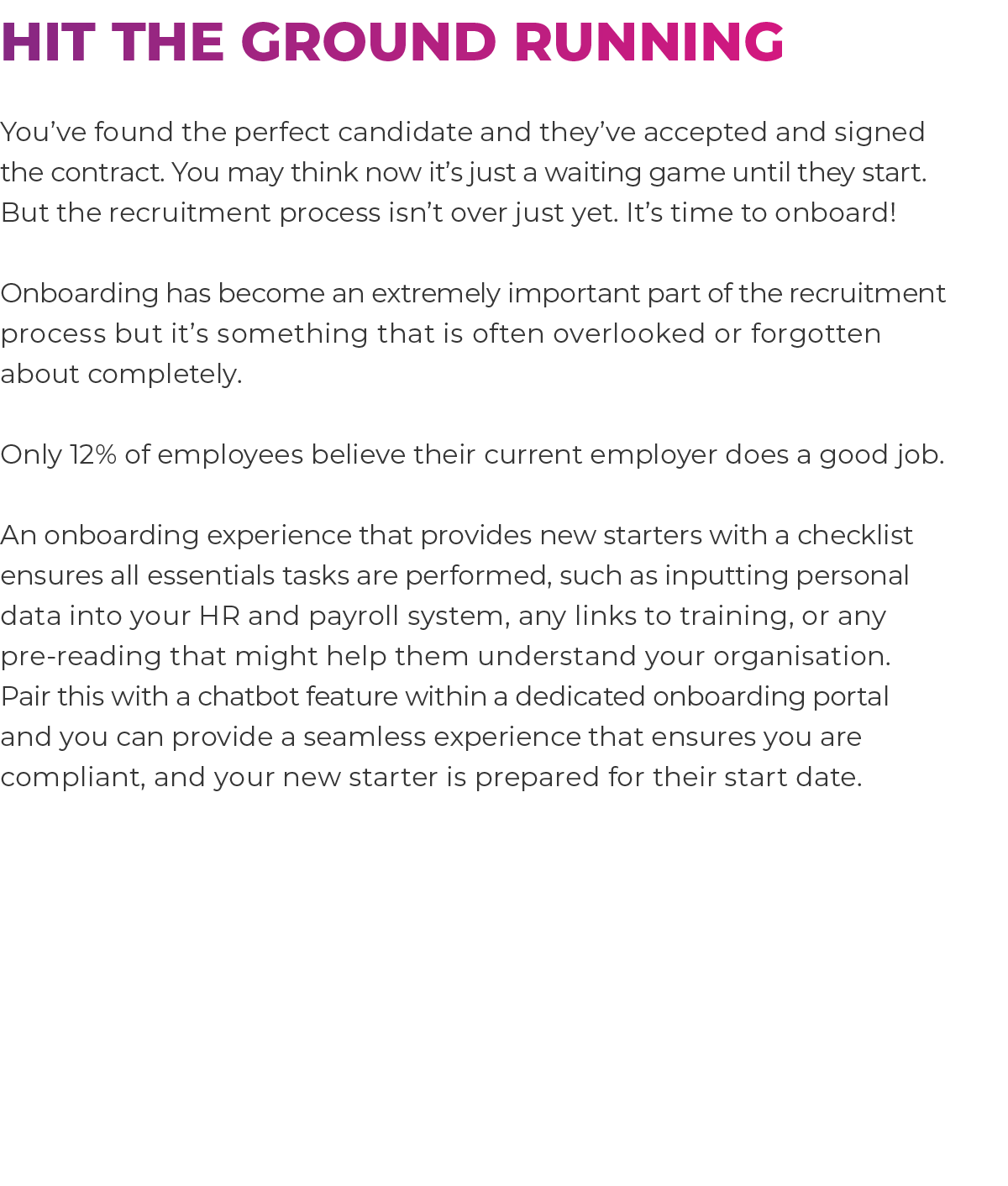 Hit the ground running You’ve found the perfect candidate and they’ve accepted and signed the contract. You may thin...