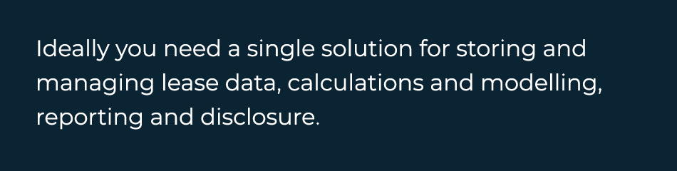  Ideally you need a single solution for storing and managing lease data, calculations and modelling, reporting and di...