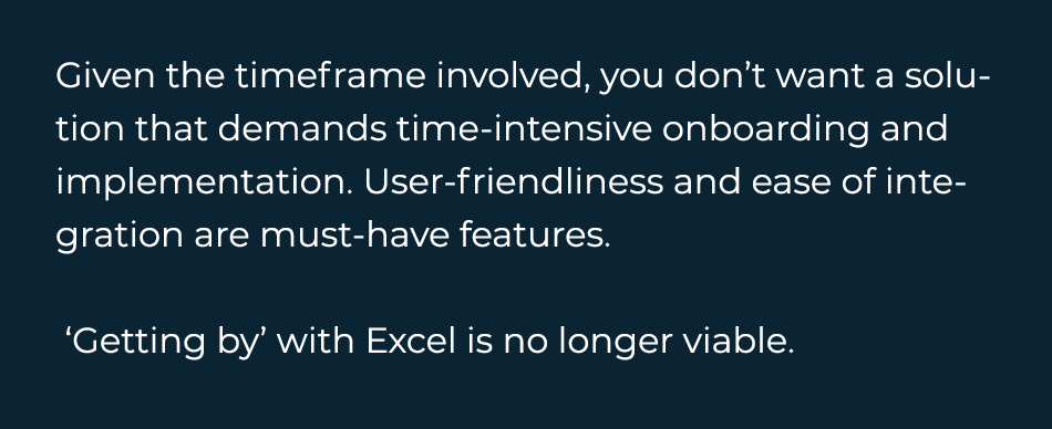  Given the timeframe involved, you don’t want a solution that demands time-intensive onboarding and implementation. U...