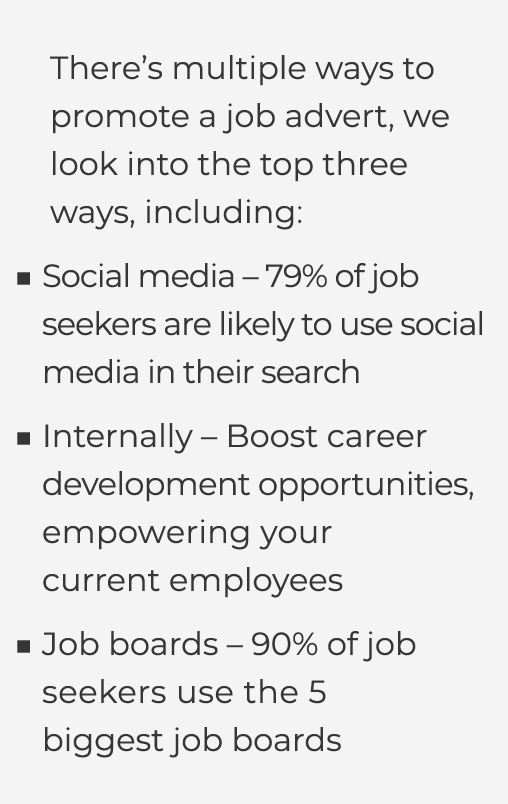  There’s multiple ways to promote a job advert, we look into the top three ways, including: Social media – 79% of job...