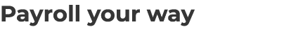 Payroll your way