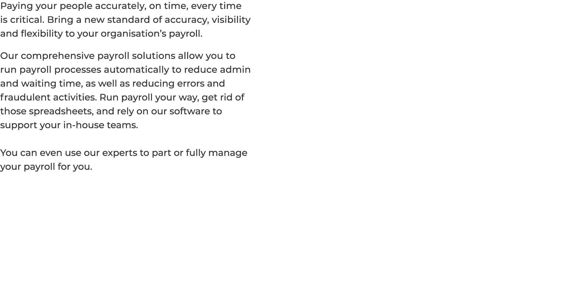 Paying your people accurately, on time, every time is critical  Bring a new standard of accuracy, visibility and flex   