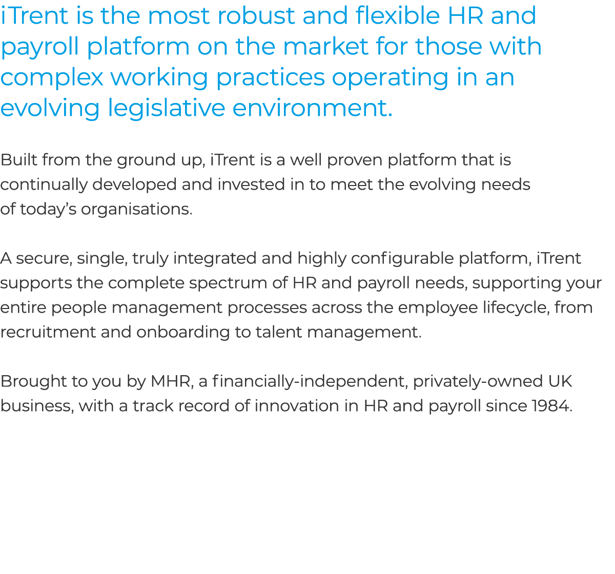 iTrent is the most robust and flexible HR and payroll platform on the market for those with complex working practices...