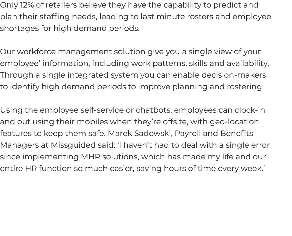 Only 12% of retailers believe they have the capability to predict and plan their staffing needs, leading to last minu...
