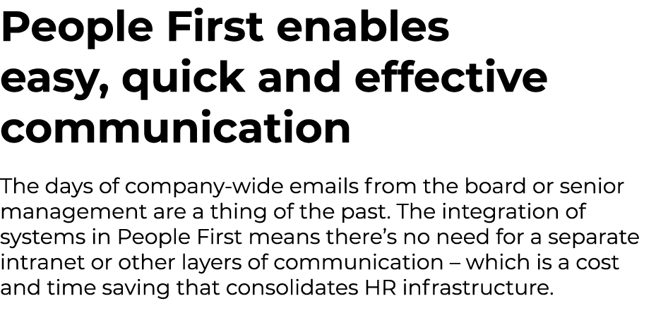 People First enables easy, quick and effective communication The days of company wide emails from the board or senior...