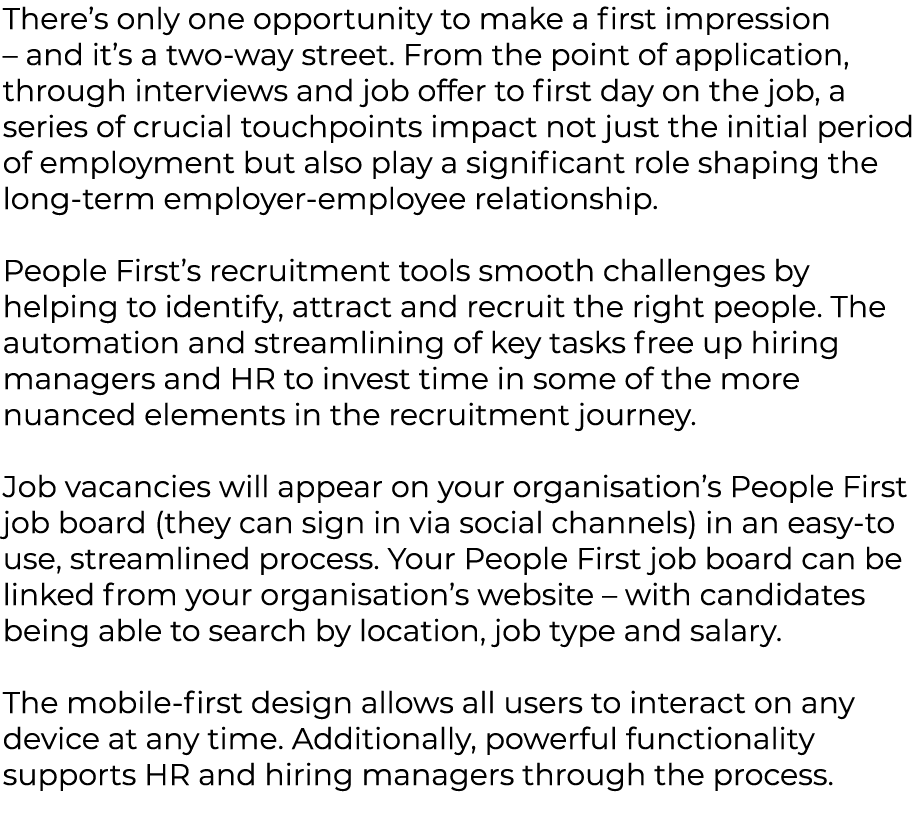 There’s only one opportunity to make a first impression – and it’s a two way street. From the point of application, t...