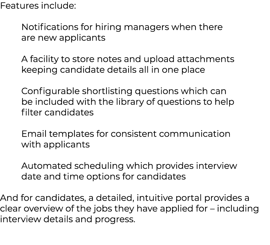 Features include: Notifications for hiring managers when there are new applicants A facility to store notes and uploa...