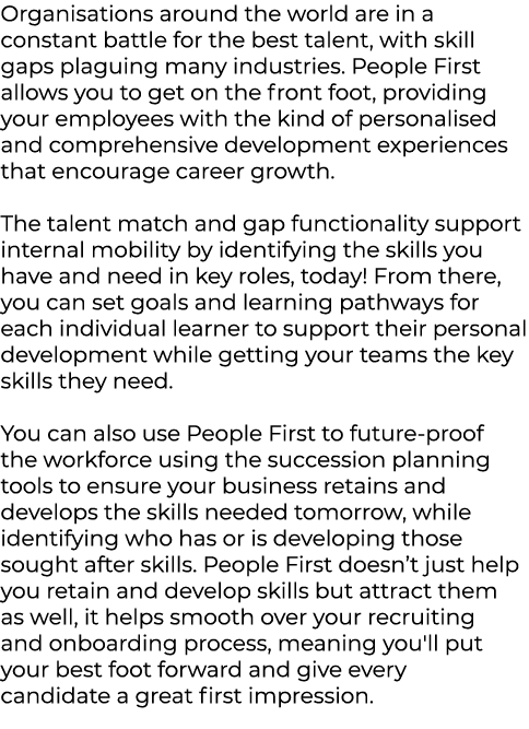 Organisations around the world are in a constant battle for the best talent, with skill gaps plaguing many industries...