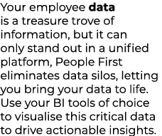 Your employee data is a treasure trove of information, but it can only stand out in a unified platform, People First ...