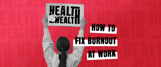 Woman holding banner than says health is wealth with statement of 'how to fix burnout at work'