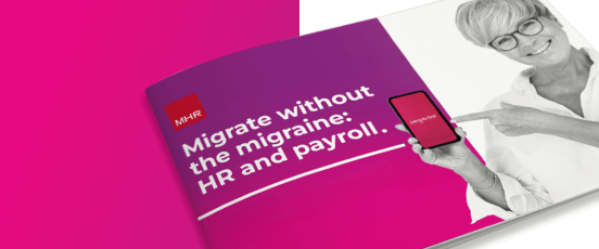 migrate without the migraine: HR and Payroll.