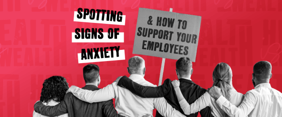 Mental health - Spotting signs of anxiety & how to support your employees.