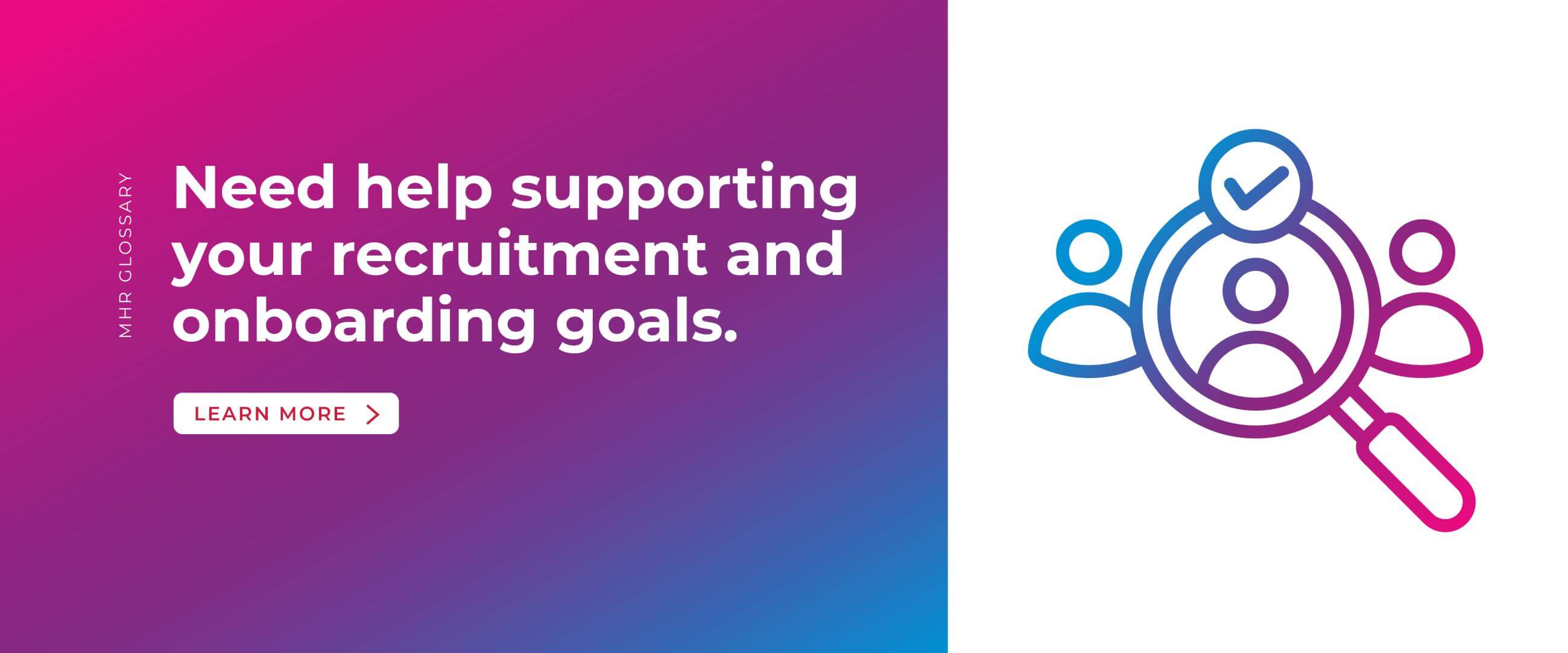 Need help supporting your recruitment and onboarding goals.