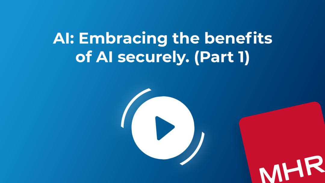 AI: Embracing the benefits of AI securely (Part 1).